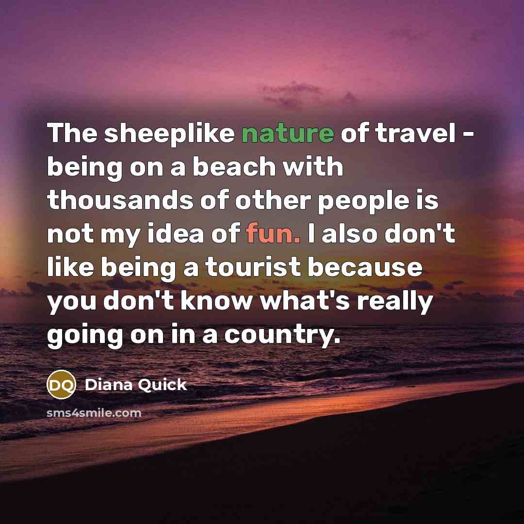 “The sheeplike nature of travel - being on a beach…” quote by Diana Quick