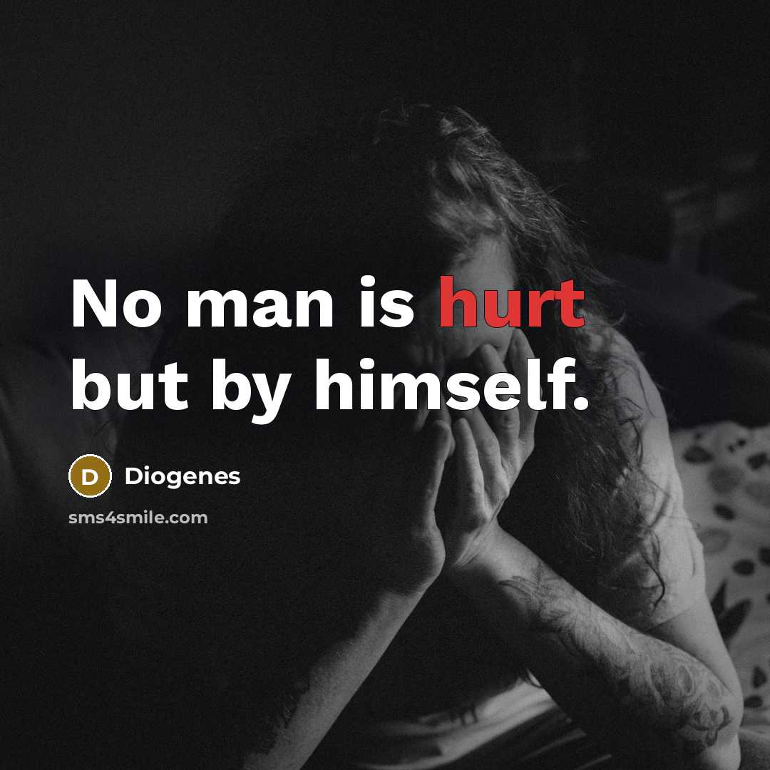 “No man is hurt but by himself.…” quote by Diogenes