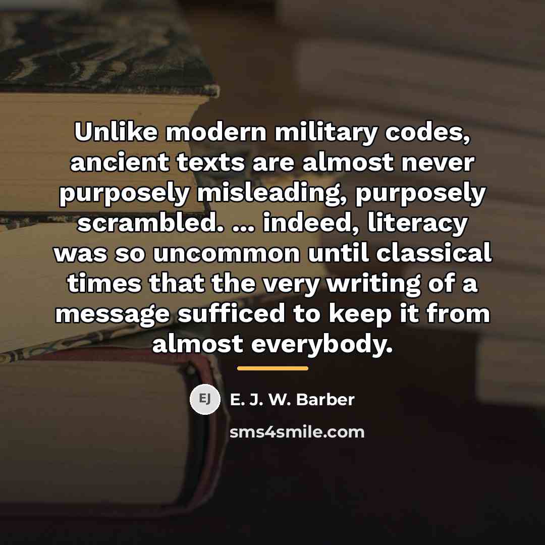 “Unlike modern military codes, ancient texts are almost never purposely…” quote by E. J. W. Barber