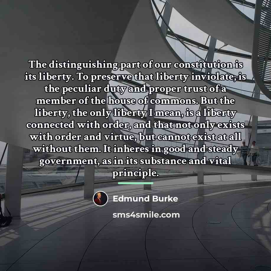 “The distinguishing part of our constitution is its liberty. To…” quote by Edmund Burke