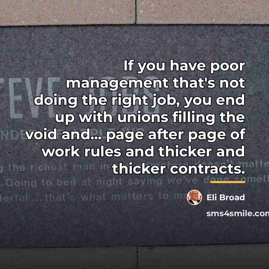 “If you have poor management that's not doing the right…” quote by Eli Broad
