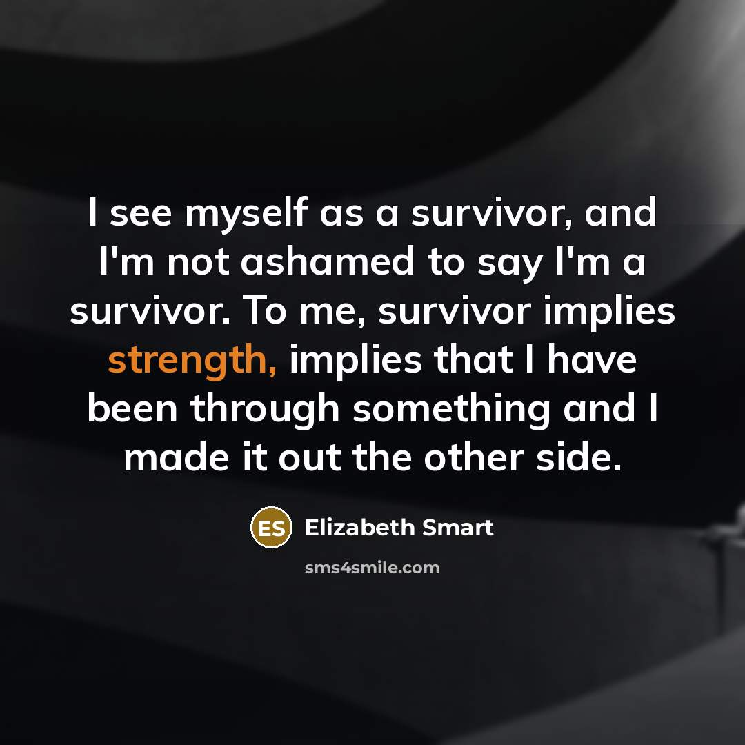 “I see myself as a survivor, and I'm not ashamed…” quote by Elizabeth Smart