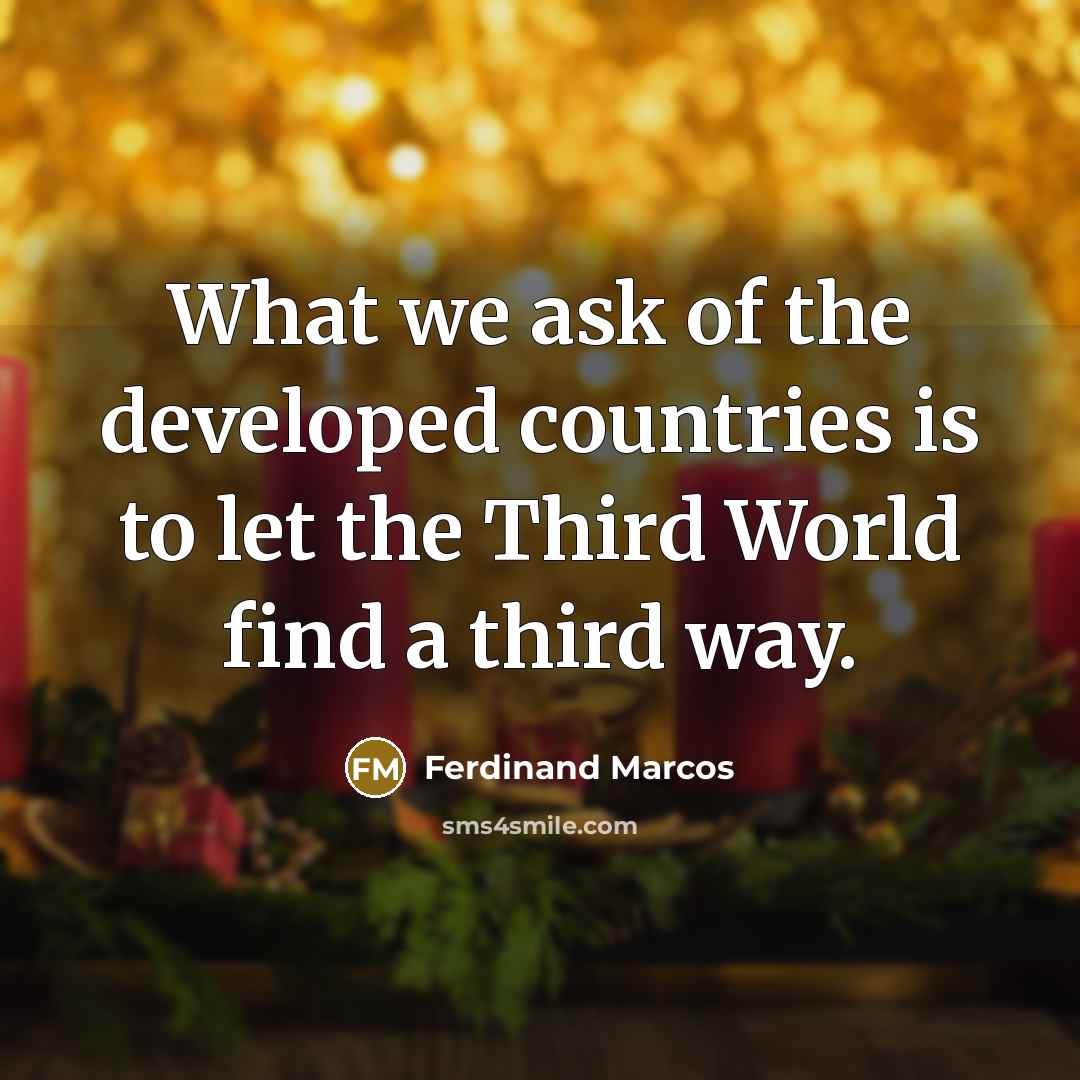 “What we ask of the developed countries is to let…” quote by Ferdinand Marcos