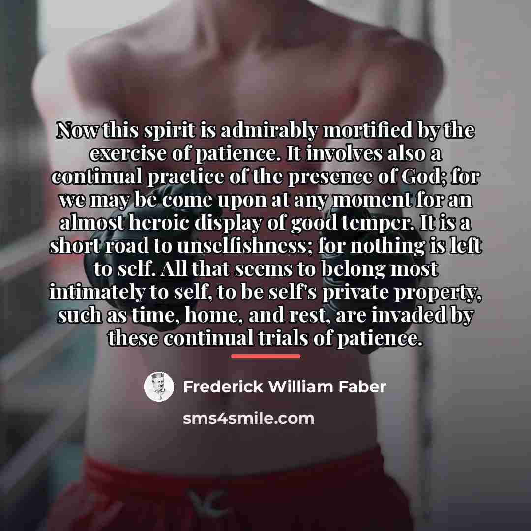 “Now this spirit is admirably mortified by the exercise of…” quote by Frederick William Faber