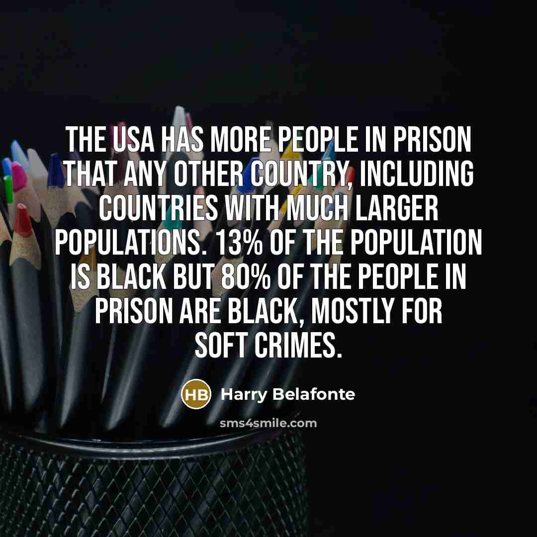 “The USA has more people in prison that any other…” quote by Harry Belafonte
