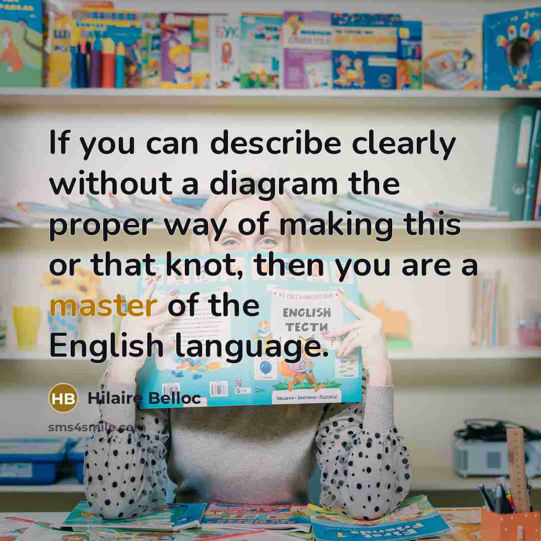 “If you can describe clearly without a diagram the proper…” quote by Hilaire Belloc