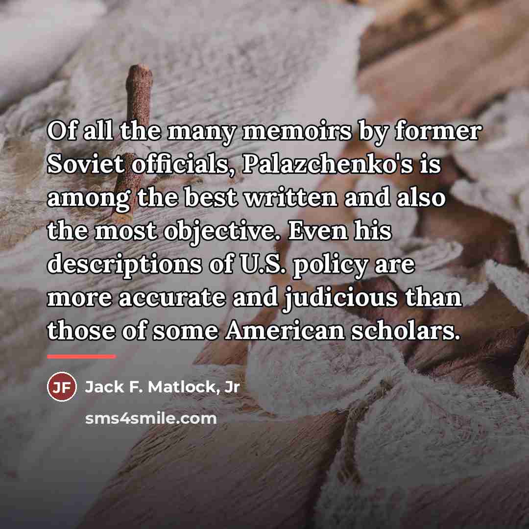 “Of all the many memoirs by former Soviet officials, Palazchenko's…” quote by Jack F. Matlock, Jr