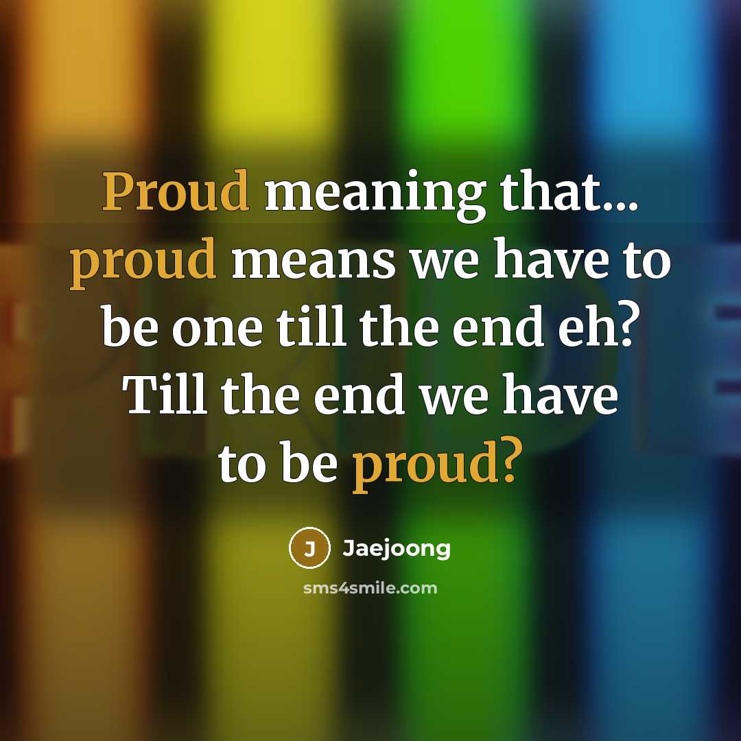 “Proud meaning that... proud means we have to be one…” quote by Jaejoong