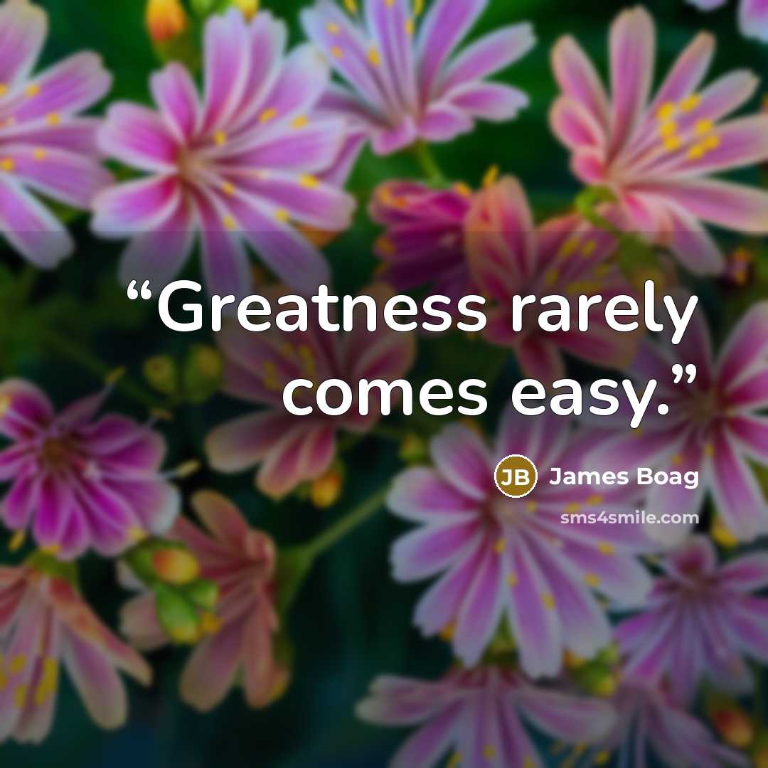 “Greatness rarely comes easy.” quote by James Boag