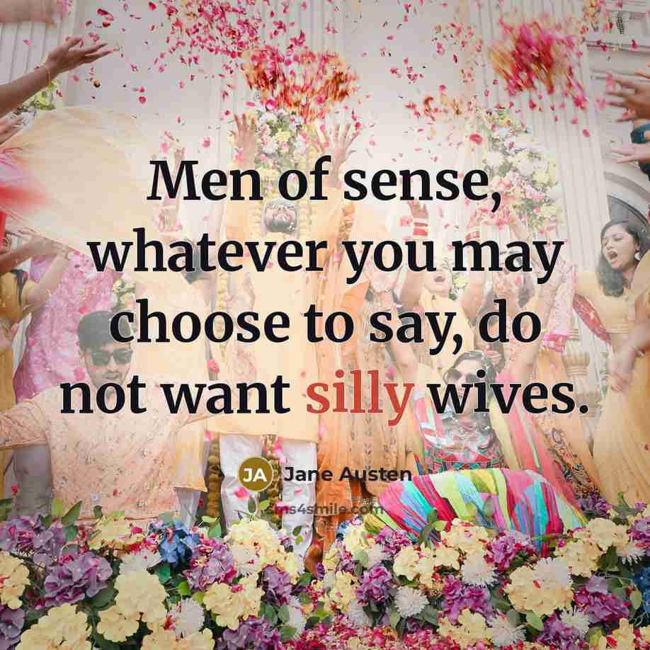 “Men of sense, whatever you may choose to say, do…” quote by Jane Austen
