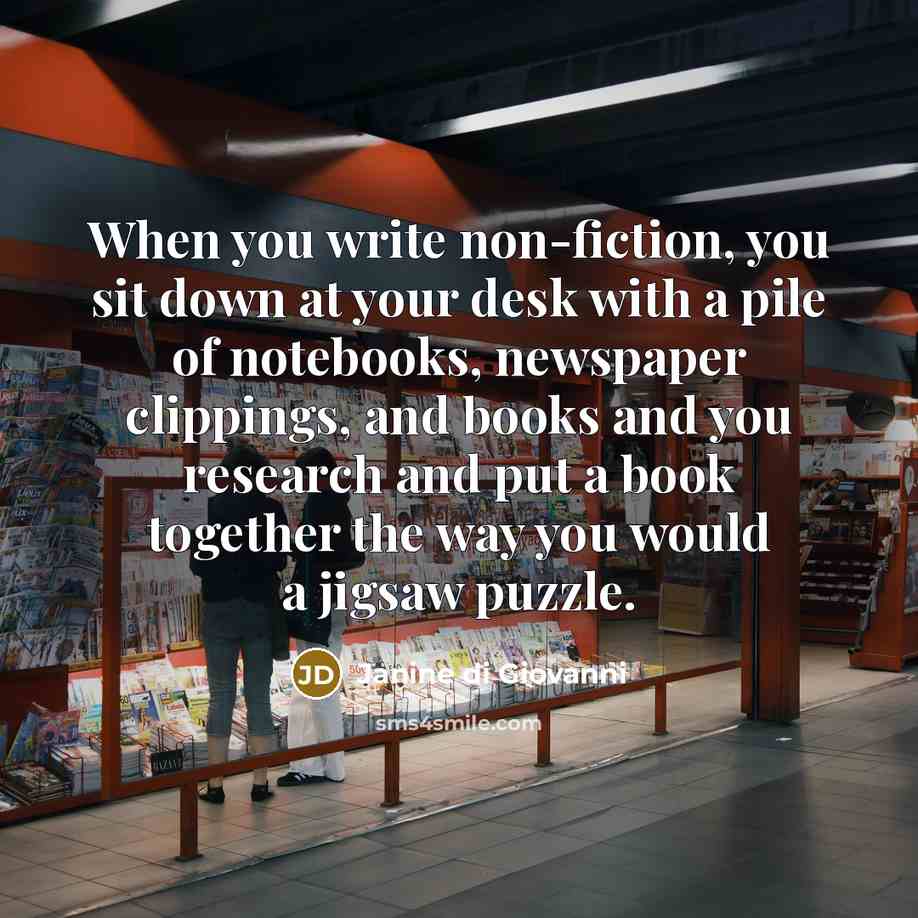“When you write non-fiction, you sit down at your desk…” quote by Janine di Giovanni