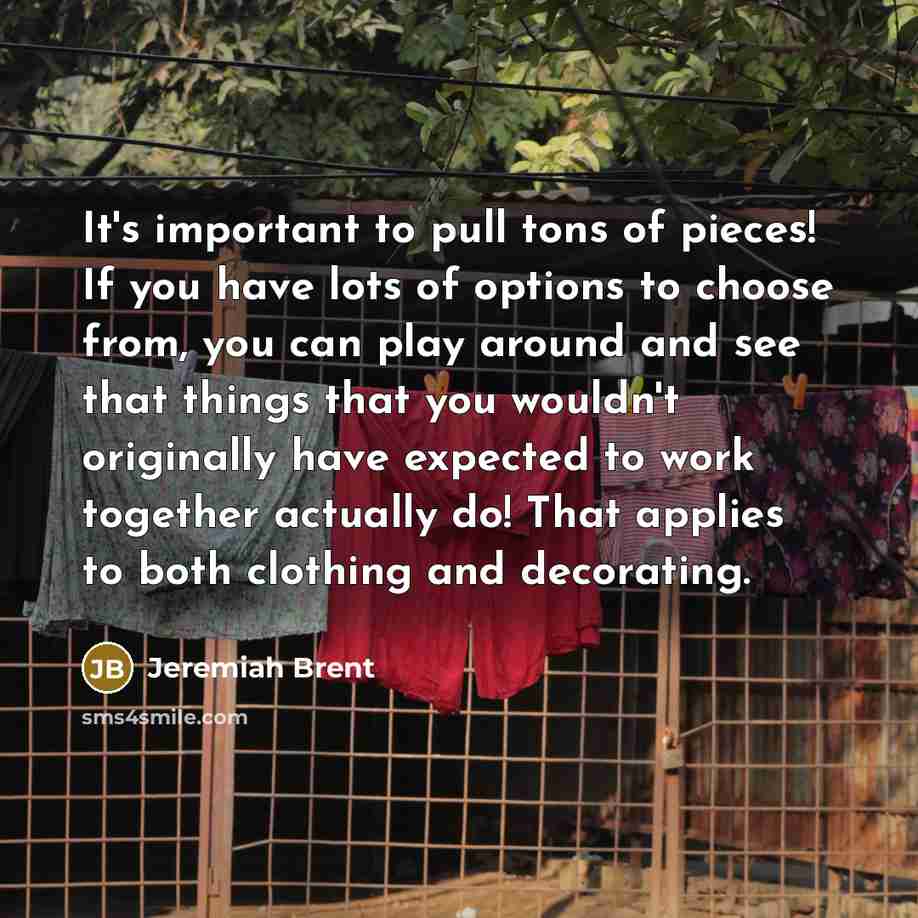 “It's important to pull tons of pieces! If you have…” quote by Jeremiah Brent