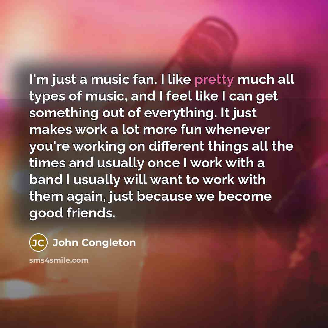 “I'm just a music fan. I like pretty much all…” quote by John Congleton