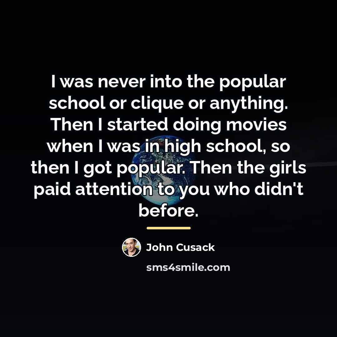 “I was never into the popular school or clique or…” quote by John Cusack