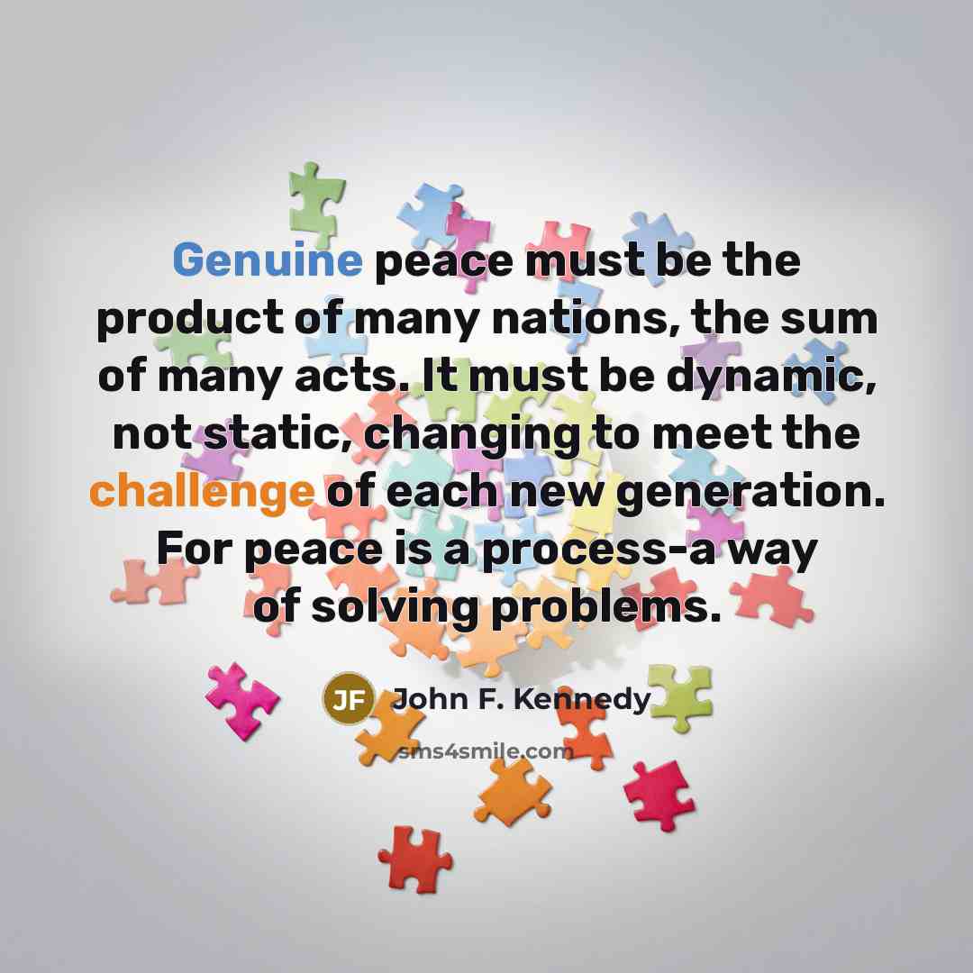 “Genuine peace must be the product of many nations, the…” quote by John F. Kennedy
