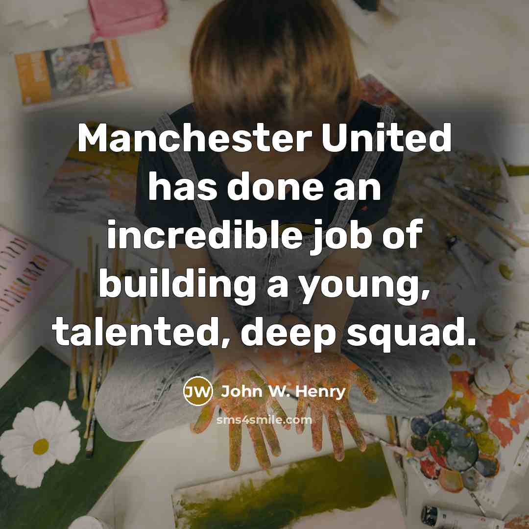 “Manchester United has done an incredible job of building a…” quote by John W. Henry