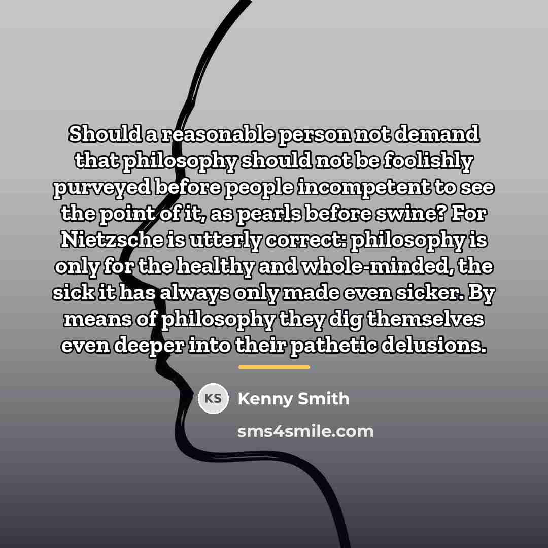 “Should a reasonable person not demand that philosophy should not…” quote by Kenny Smith