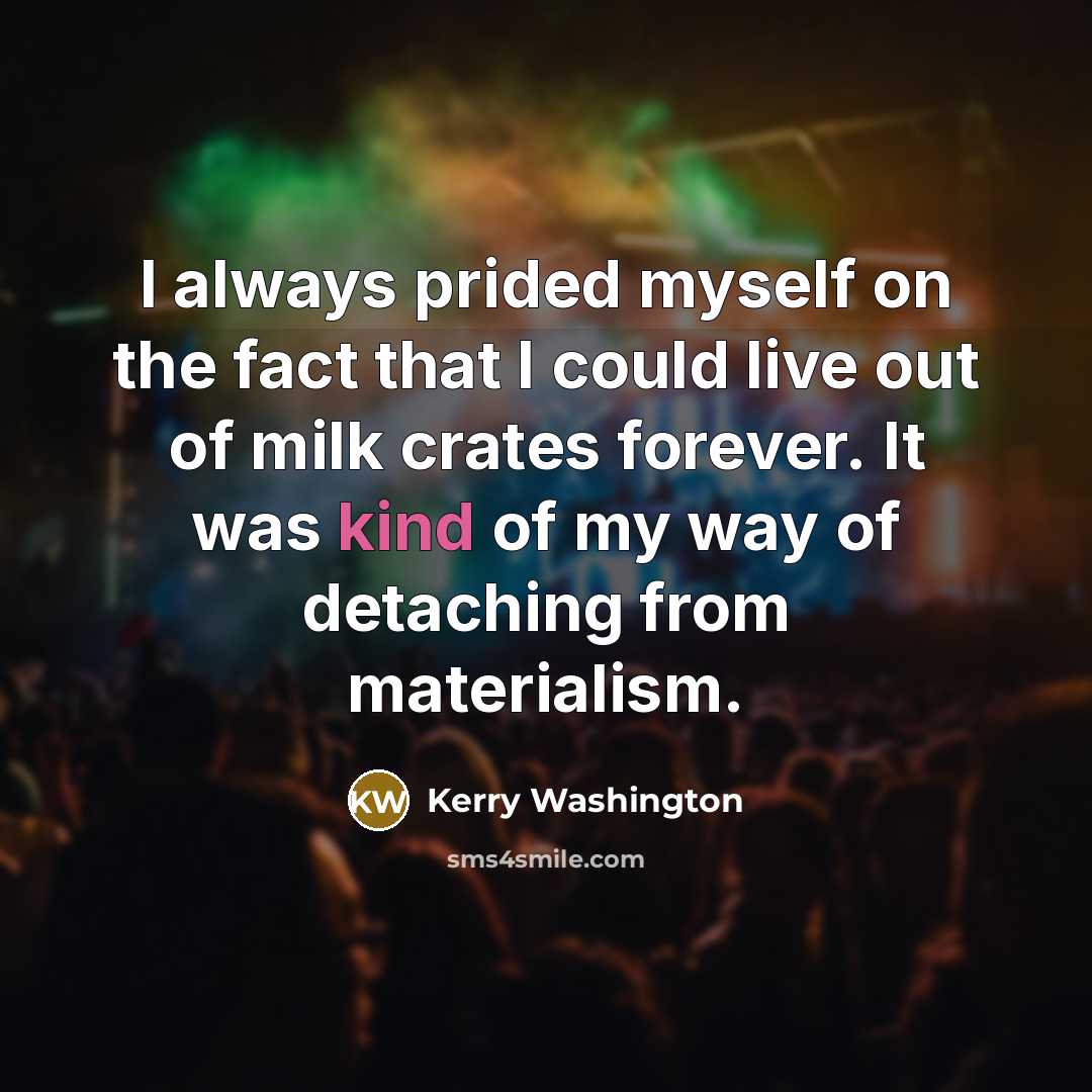 “I always prided myself on the fact that I could…” quote by Kerry Washington