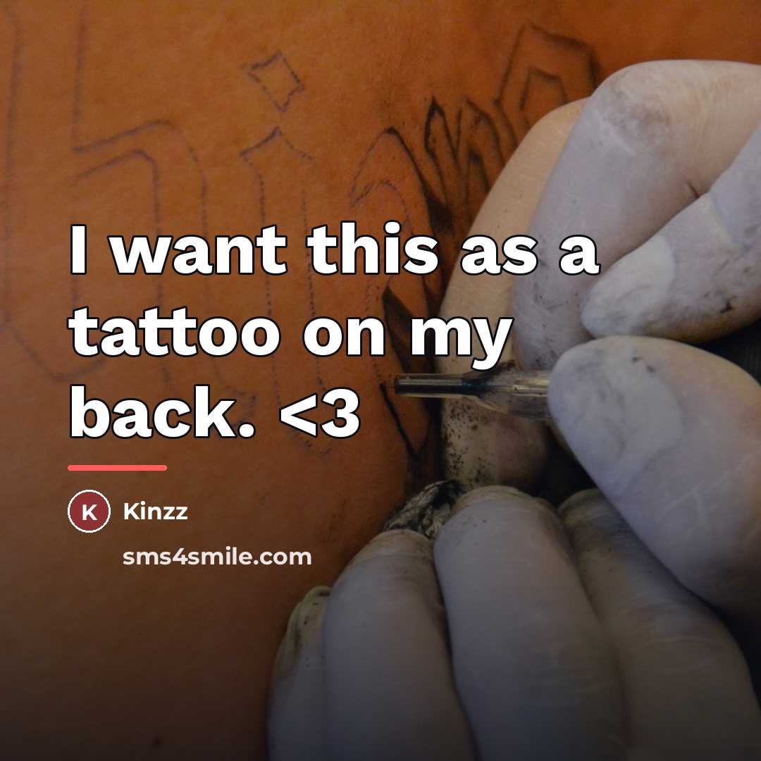 “I want this as a tattoo on my back.…” quote by Kinzz