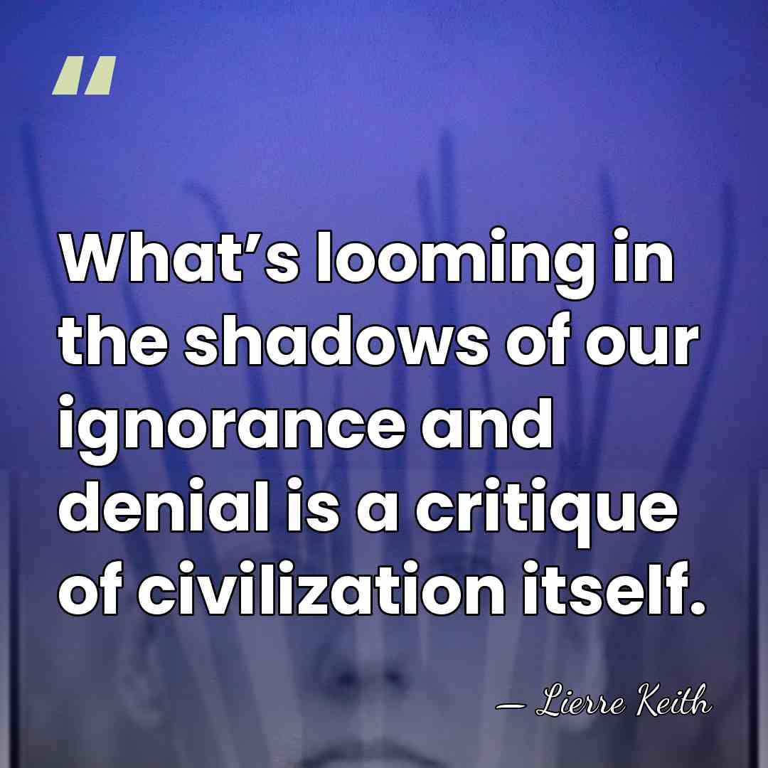 What’s looming in the shadows of our ignorance and denial is a&hellip; - Lierre Keith