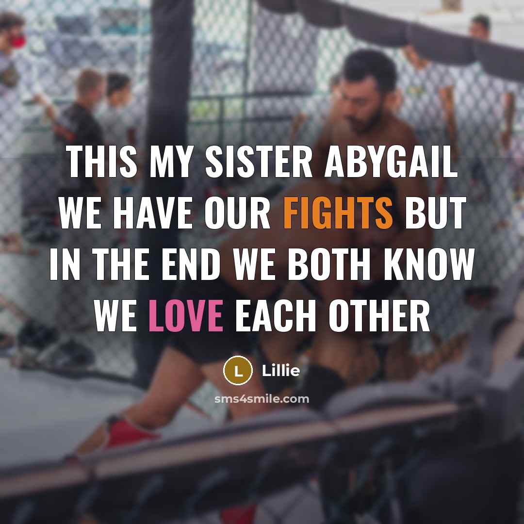 “This my sister abygail we have our fights but in the end we both know we love each other” quote by Lillie