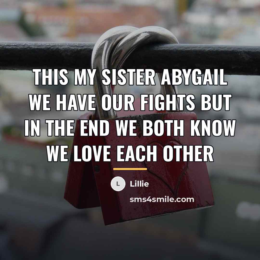 “This my sister abygail we have our fights but in…” quote by Lillie