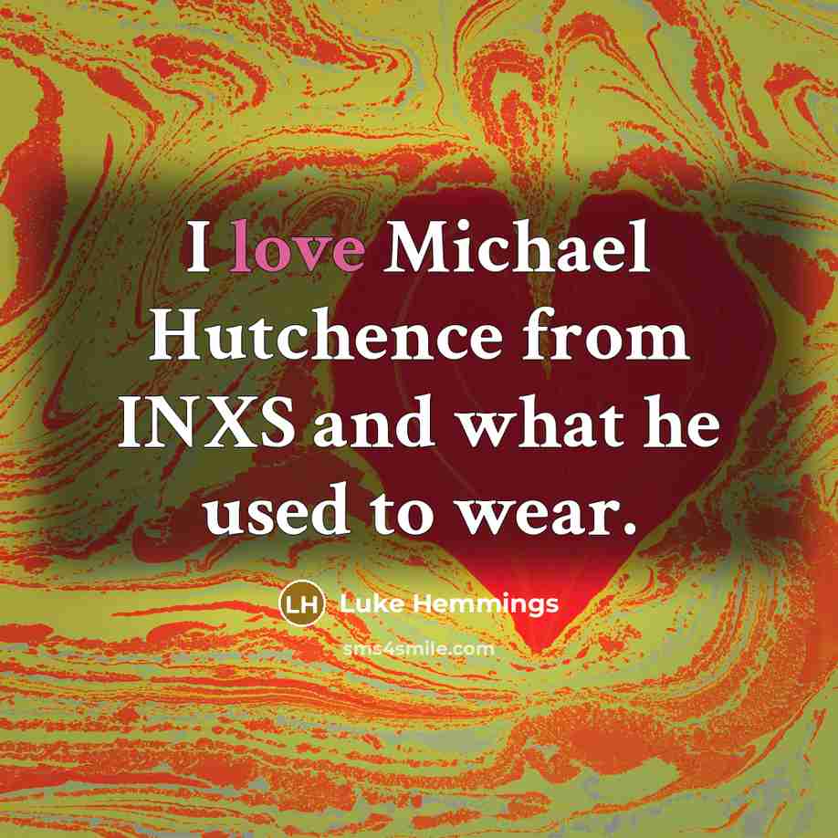 “I love Michael Hutchence from INXS and what he used…” quote by Luke Hemmings