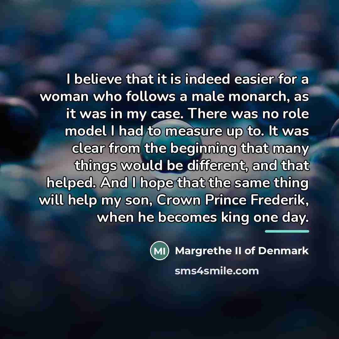 “I believe that it is indeed easier for a woman…” quote by Margrethe II of Denmark