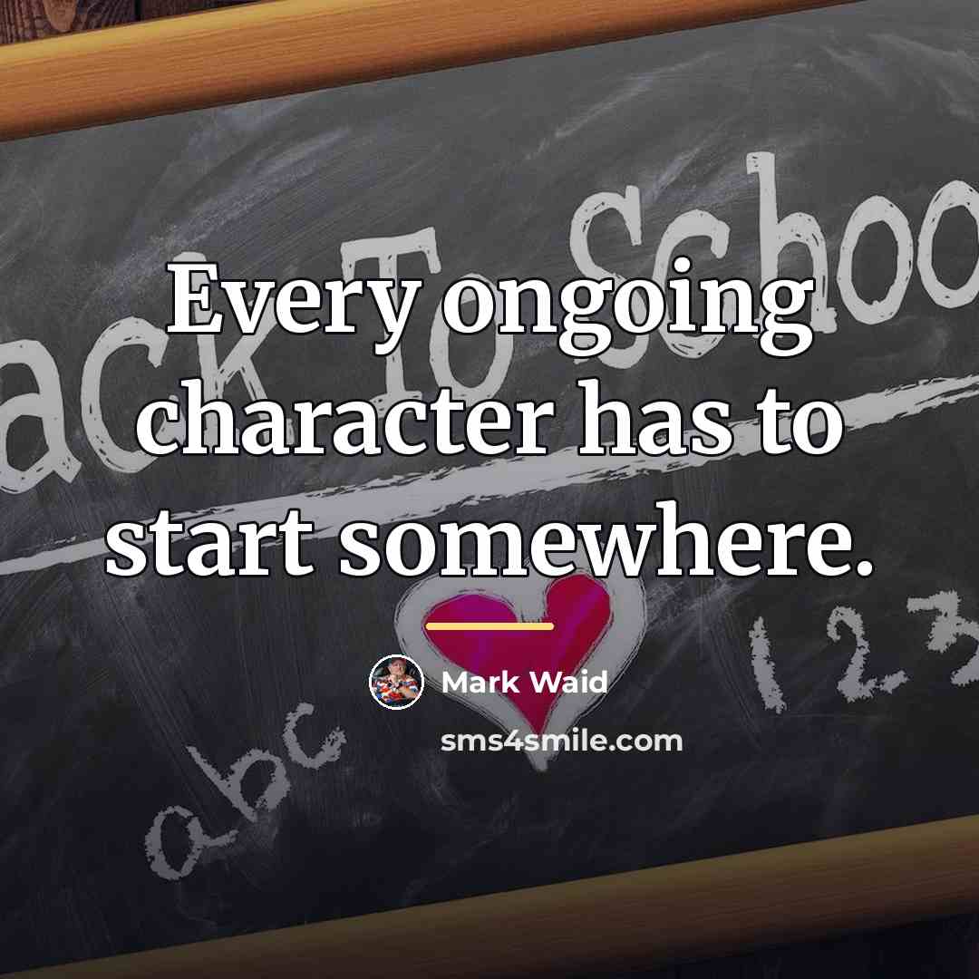 “Every ongoing character has to start somewhere.…” quote by Mark Waid