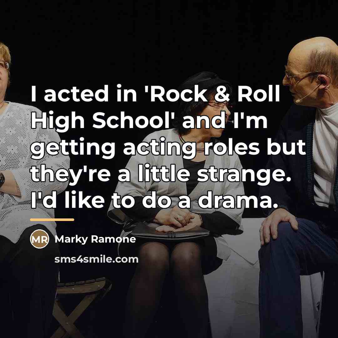 “I acted in 'Rock & Roll High School' and I'm…” quote by Marky Ramone