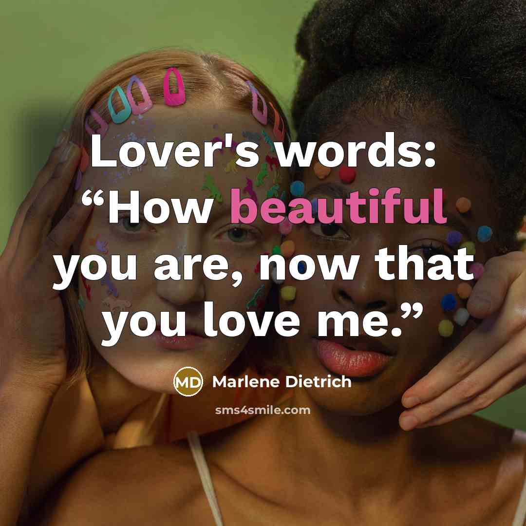 “Lover's words: “How beautiful you are, now that you love…” quote by Marlene Dietrich