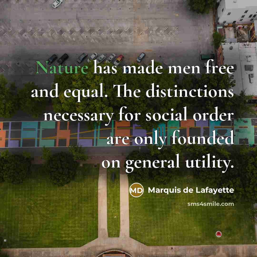 “Nature has made men free and equal. The distinctions necessary…” quote by Marquis de Lafayette