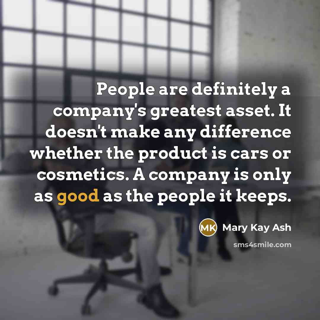 “People are definitely a company's greatest asset. It doesn't make…” quote by Mary Kay Ash