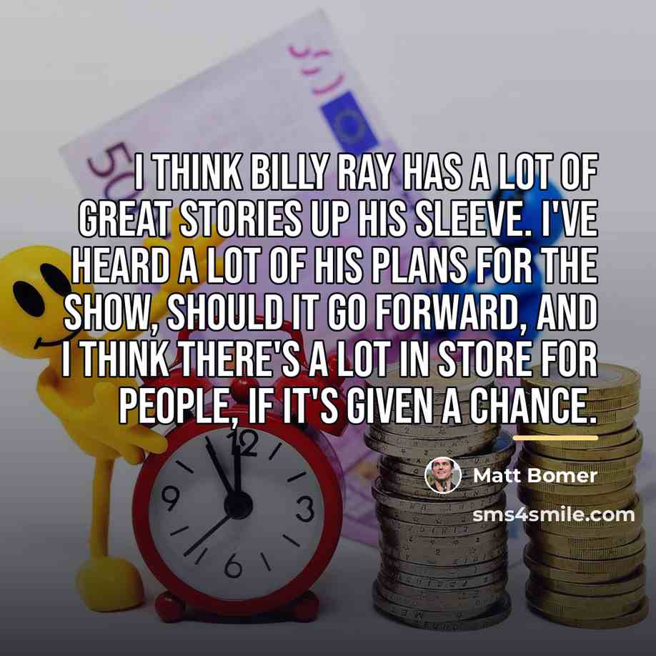 “I think Billy Ray has a lot of great stories…” quote by Matt Bomer