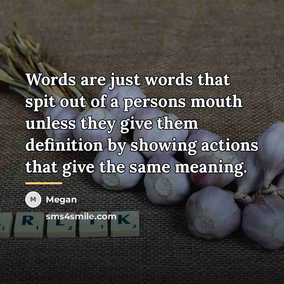 “Words are just words that spit out of a persons…” quote by Megan