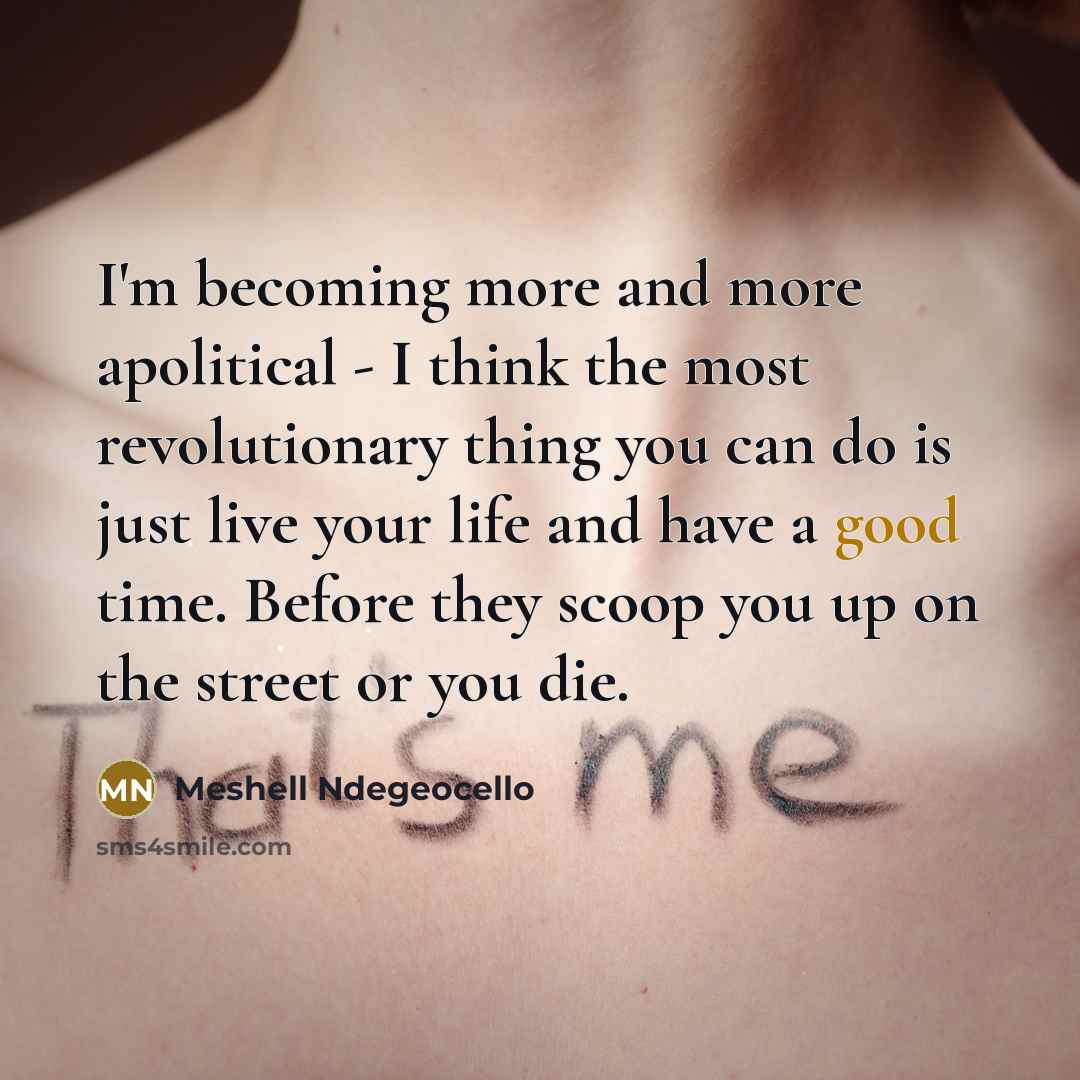 “I'm becoming more and more apolitical - I think the…” quote by Meshell Ndegeocello