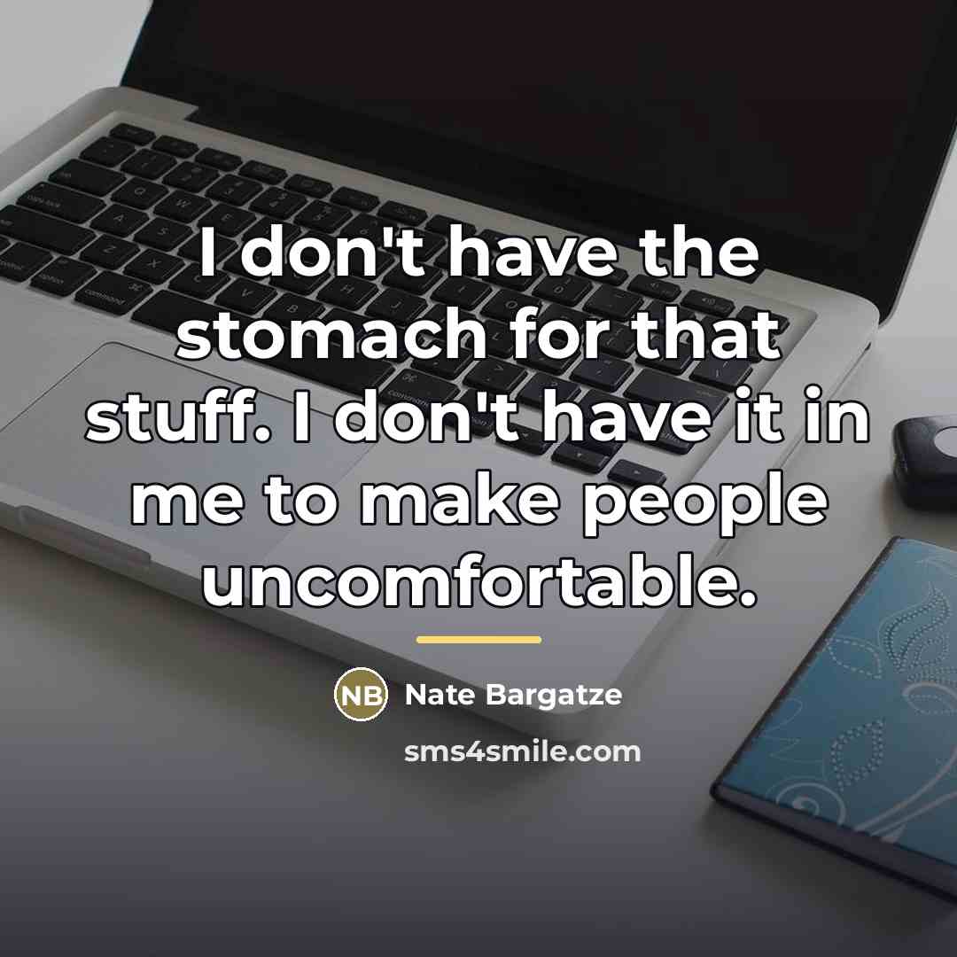 “I don't have the stomach for that stuff. I don't…” quote by Nate Bargatze