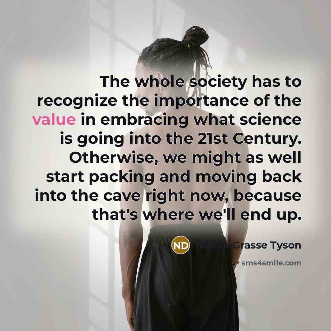 “The whole society has to recognize the importance of the…” quote by Neil deGrasse Tyson