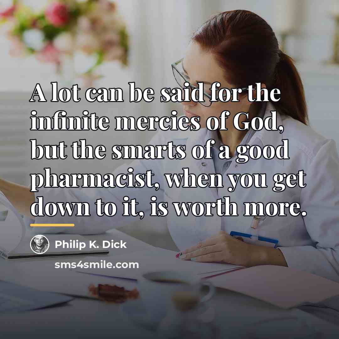 “A lot can be said for the infinite mercies of…” quote by Philip K. Dick