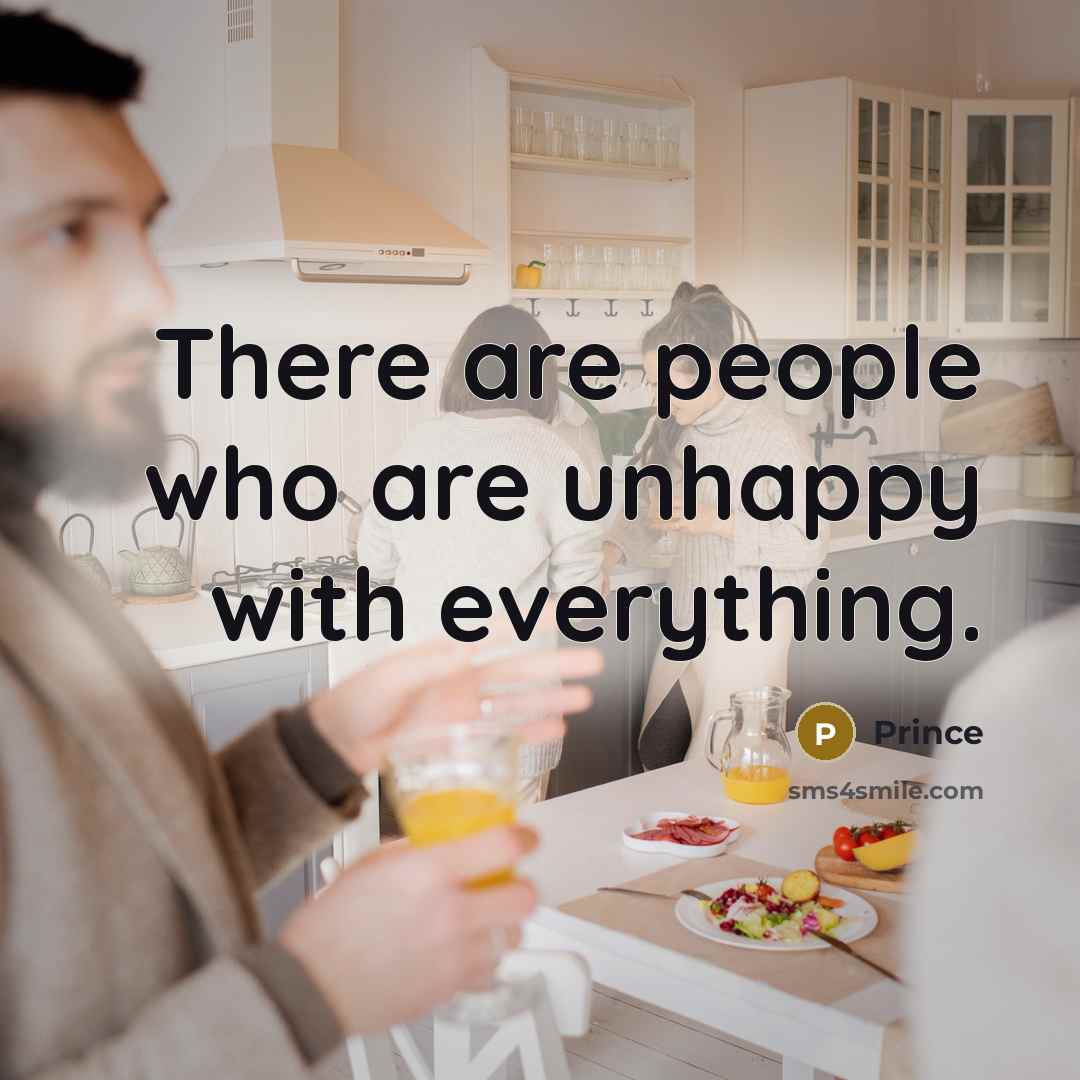 “There are people who are unhappy with everything.…” quote by Prince