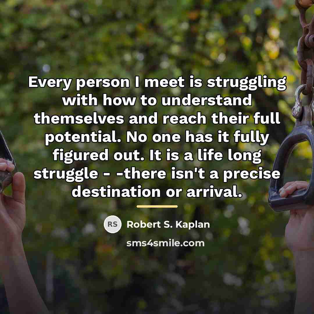 “Every person I meet is struggling with how to understand…” quote by Robert S. Kaplan