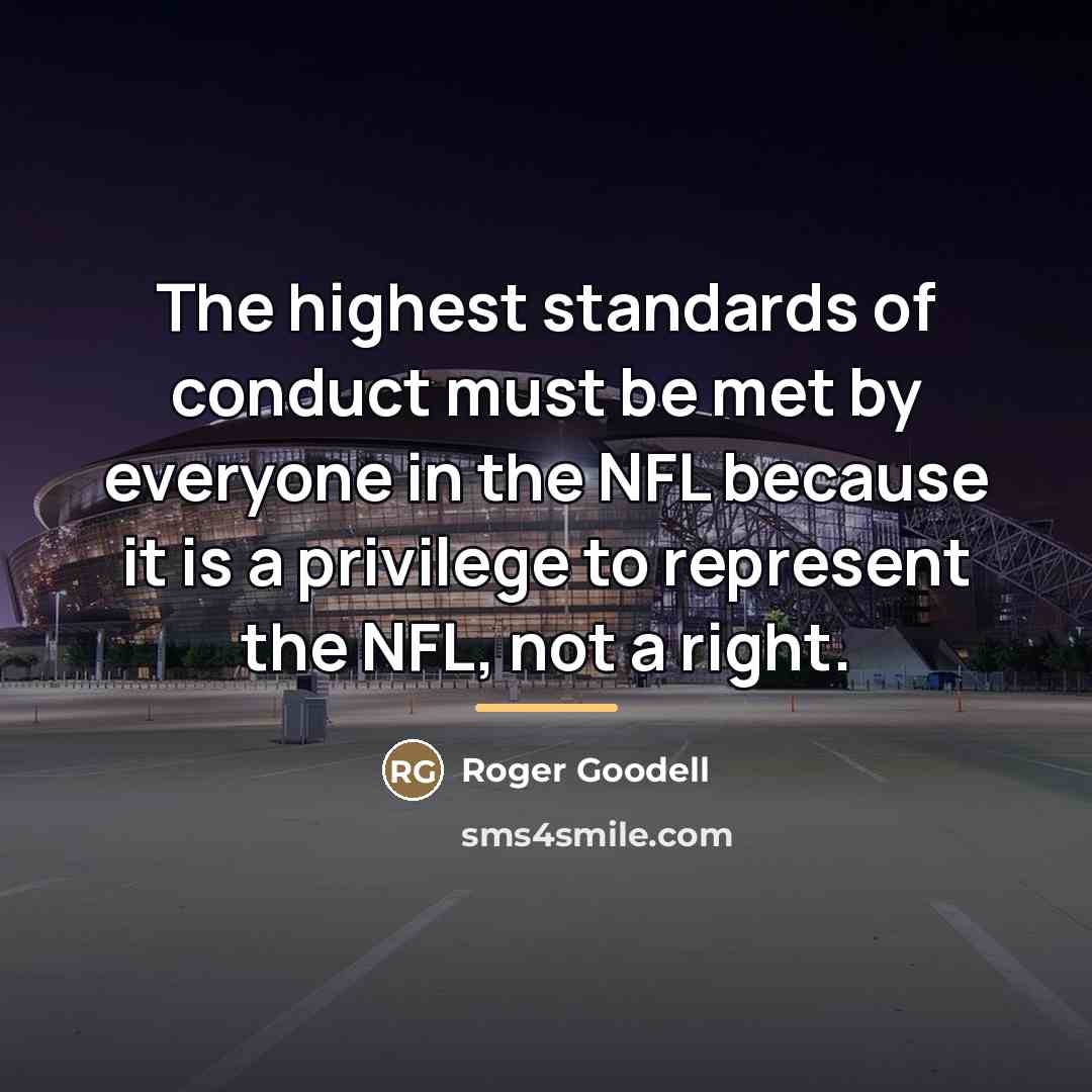 “The highest standards of conduct must be met by everyone…” quote by Roger Goodell