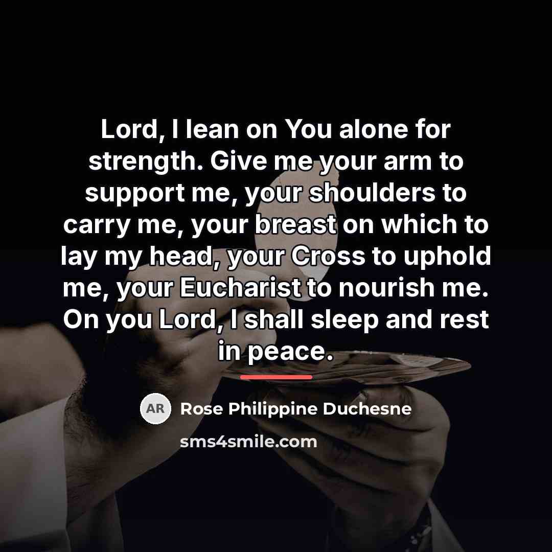 “Lord, I lean on You alone for strength. Give me…” quote by Rose Philippine Duchesne
