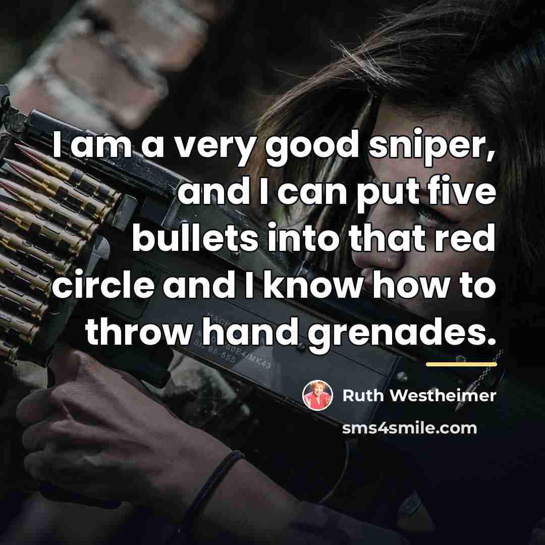 “I am a very good sniper, and I can put…” quote by Ruth Westheimer