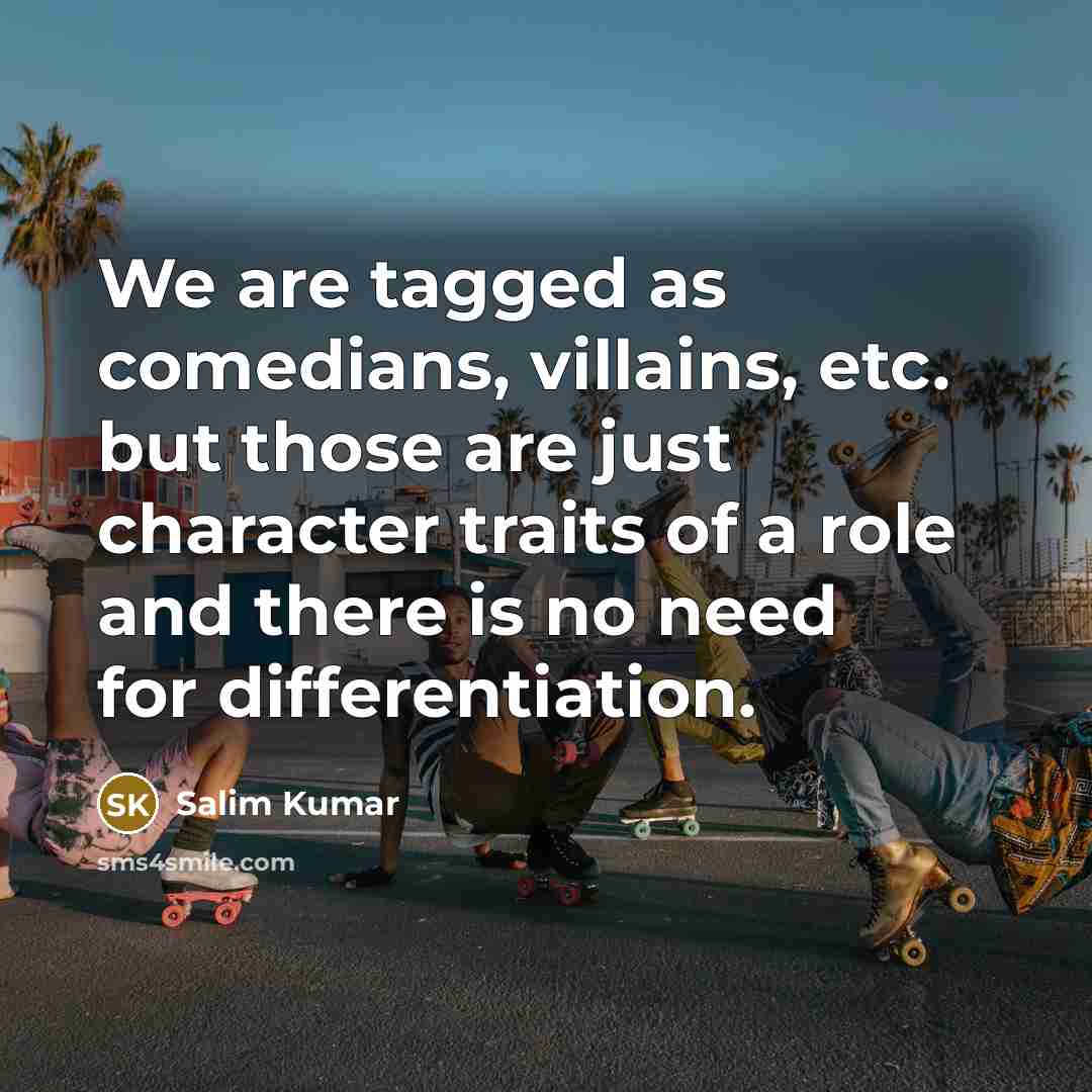 “We are tagged as comedians, villains, etc. but those are…” quote by Salim Kumar