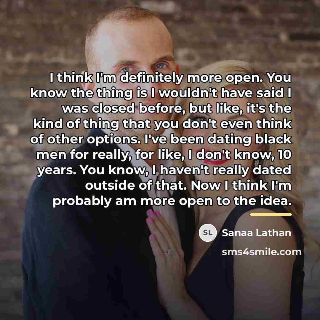 “I think I'm definitely more open. You know the thing…” quote by Sanaa Lathan