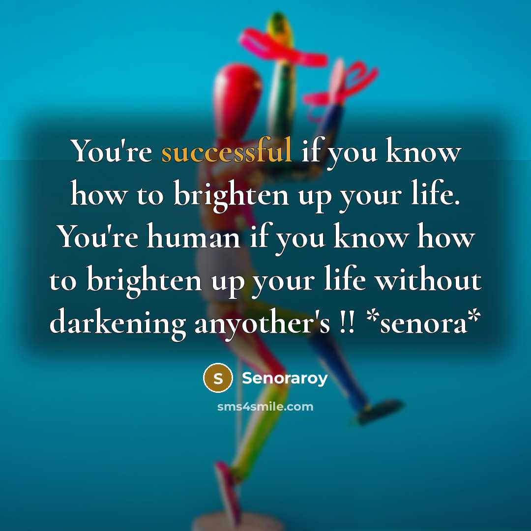 “You're successful if you know how to brighten up your…” quote by Senoraroy