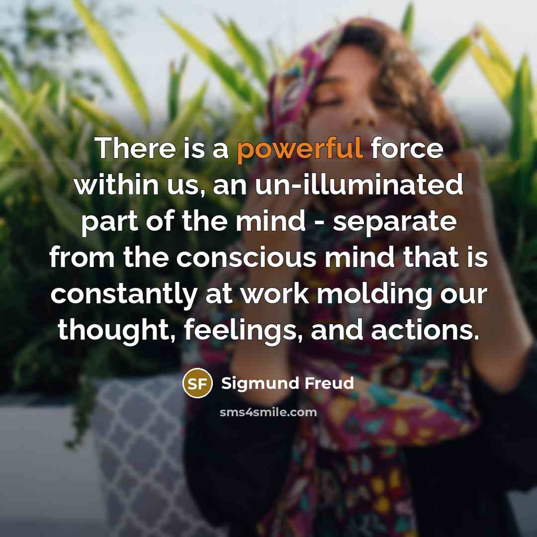 “There is a powerful force within us, an un-illuminated part…” quote by Sigmund Freud