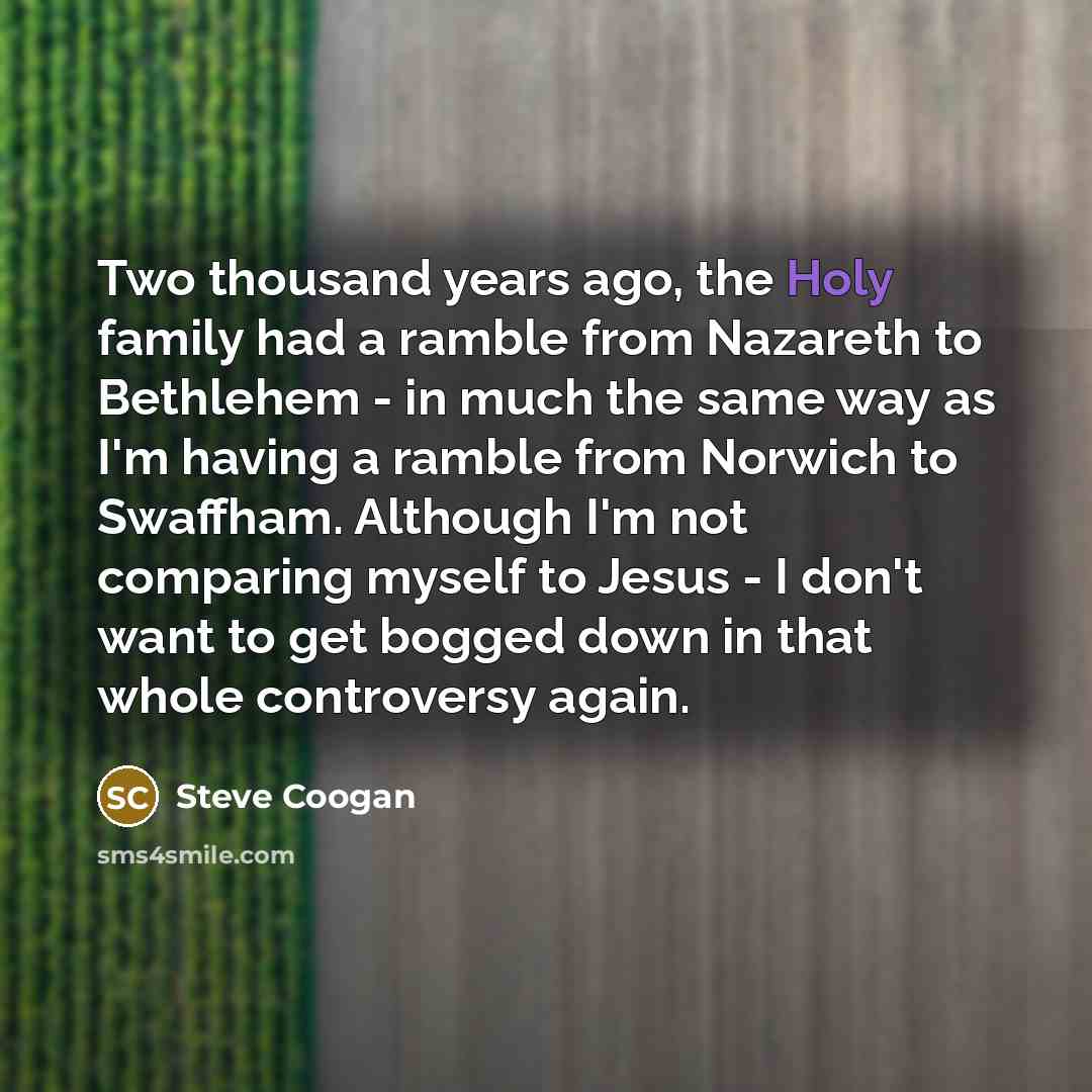 “Two thousand years ago, the Holy family had a ramble…” quote by Steve Coogan