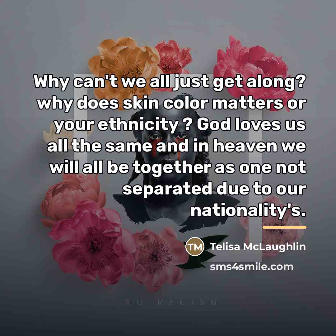 “Why can't we all just get along? why does skin…” quote by Telisa McLaughlin